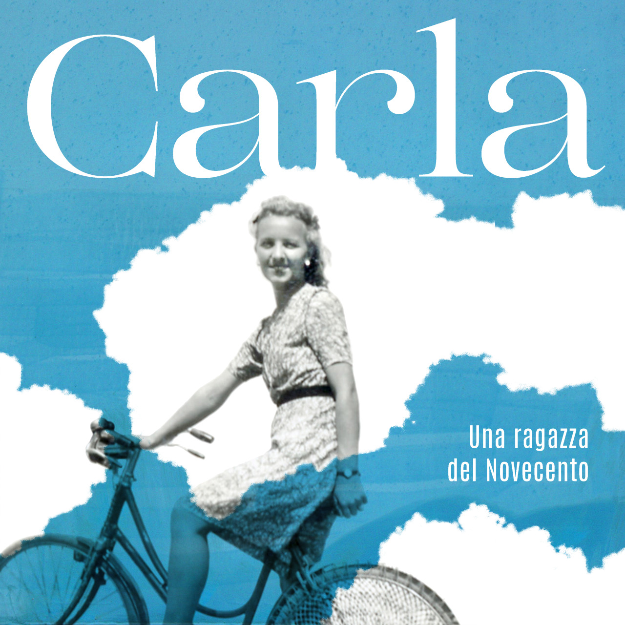 Carla, una ragazza del Novecento